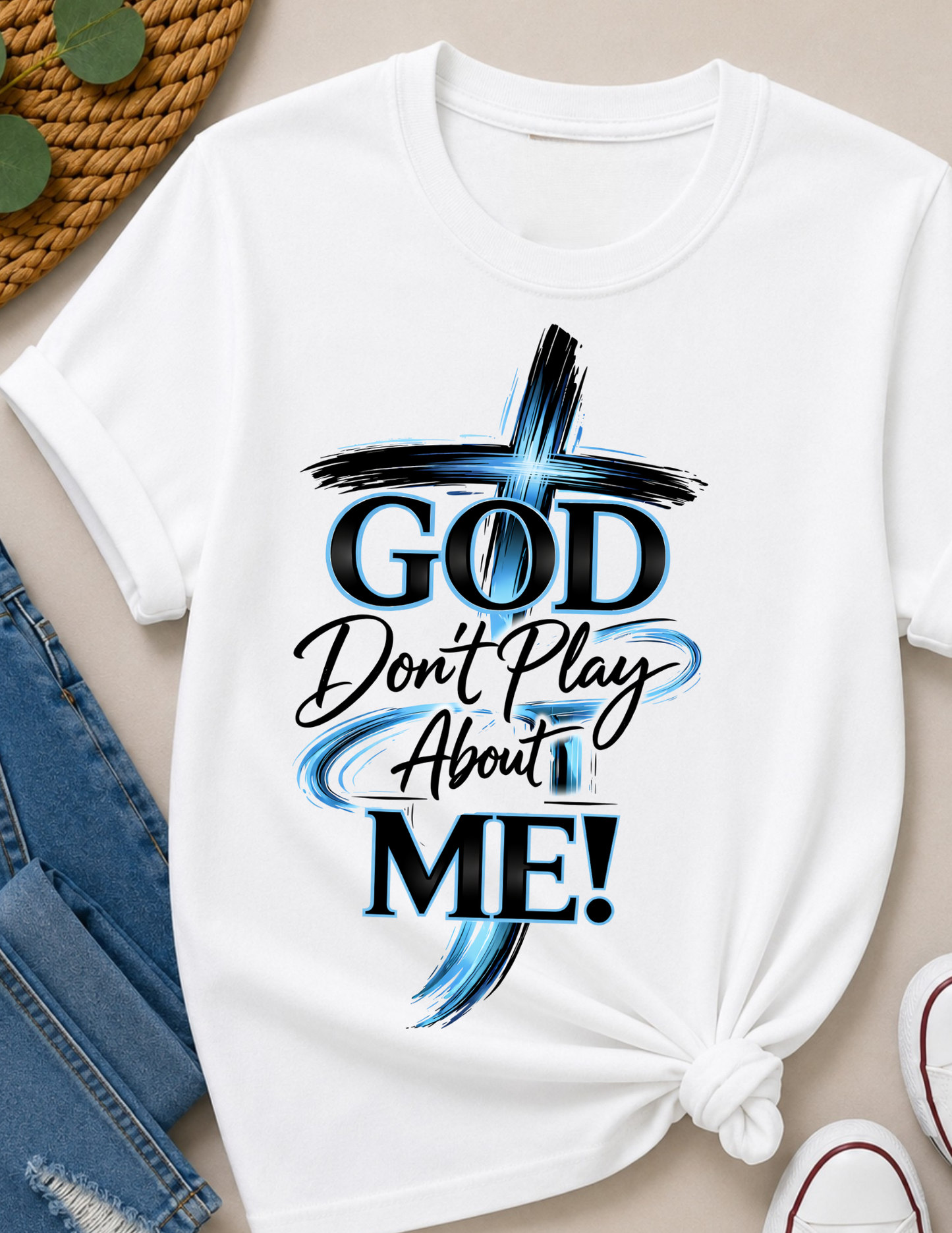 God Don’t Play About Me Christian T-Shirt | Bold Faith Statement Shirt
