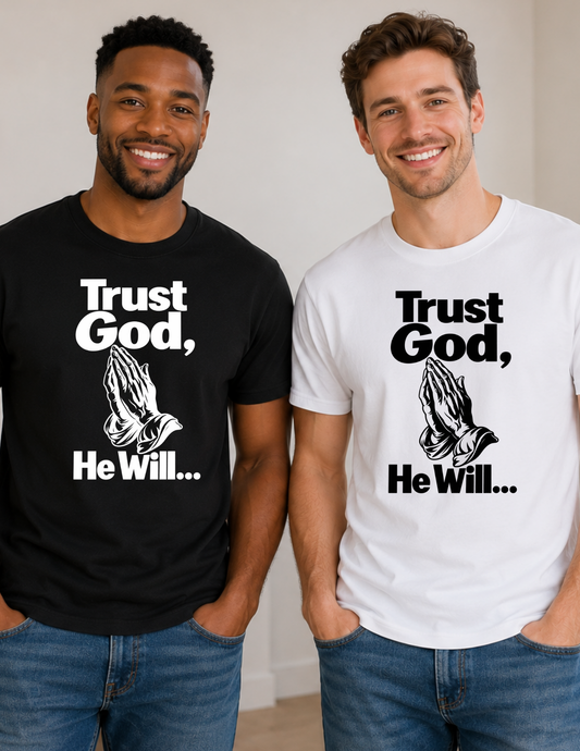Trust God He Will Christian T-Shirt | Inspirational Faith Shirt