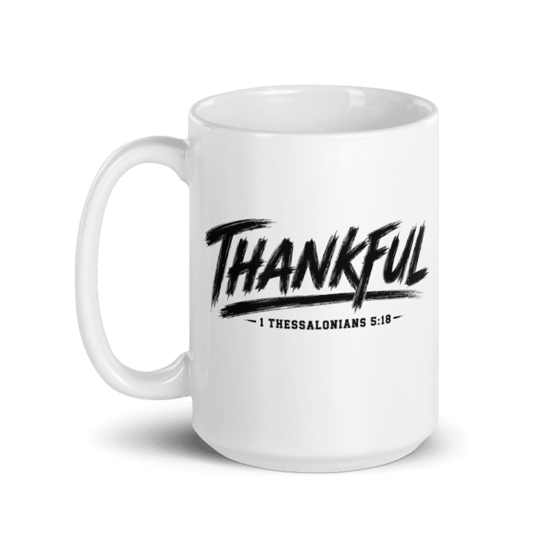Thankful 1 Thessalonians 5:18 15 oz Christian Coffee Mug | Black or White