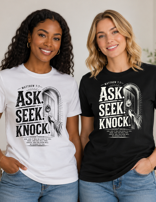 Ask Seek Knock Matthew 7:7 Christian T-Shirt | Faith Graphic Tee