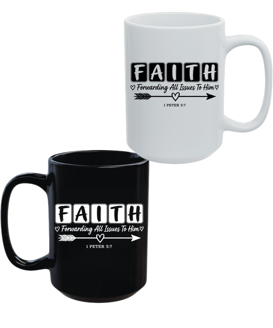 FAITH Forwarding All Issues To Him 1 Peter 5:7 15 oz Christian Mug