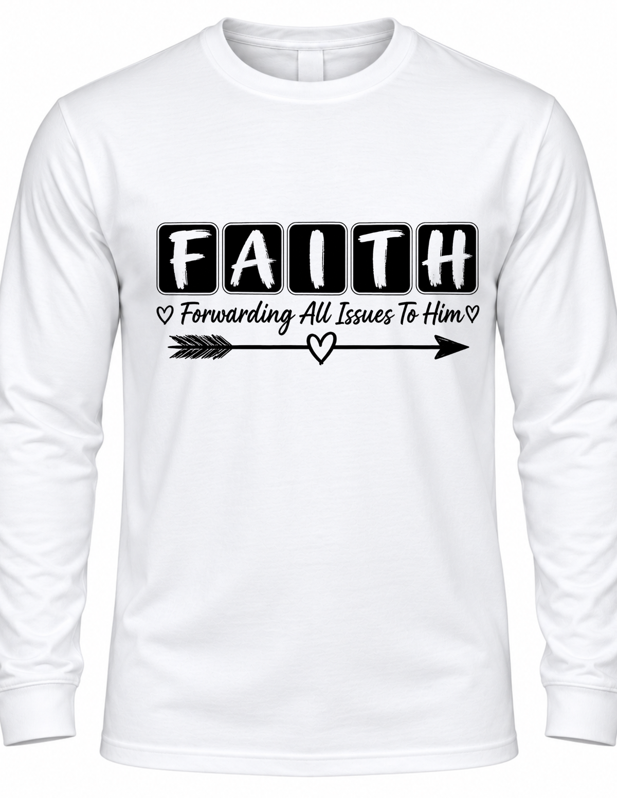F.A.I.T.H. Forwarding All Issues To Him Christian Long Sleeve Shirt