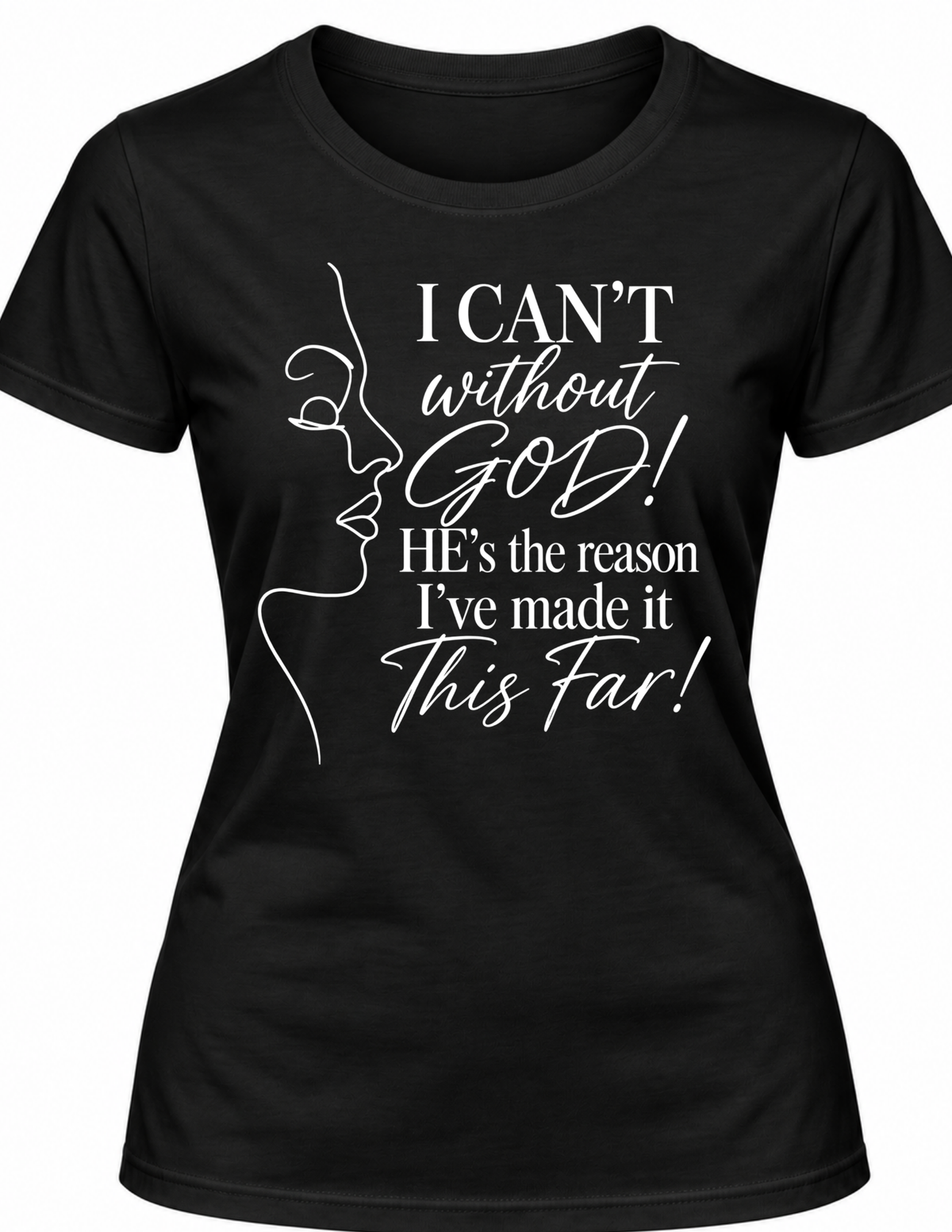 I CAN’T Without GOD – Christian Faith T-Shirt