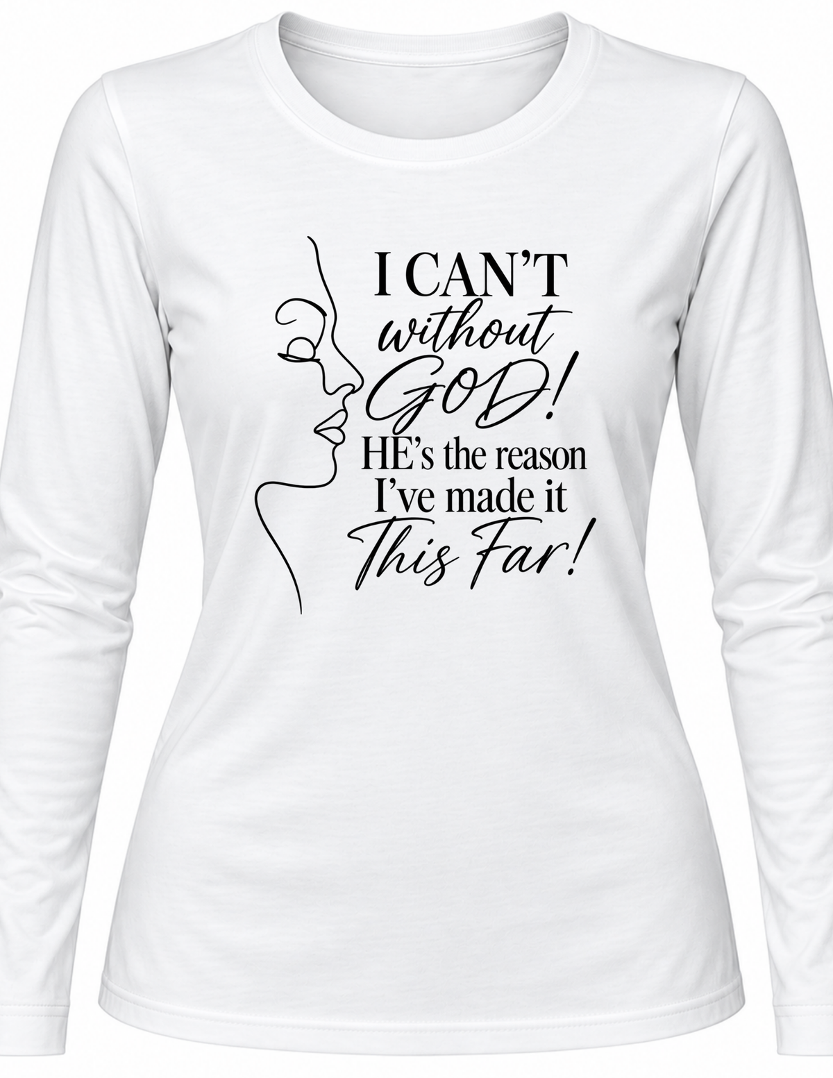 I CAN’T Without GOD – Christian Faith Long Sleeve Shirt