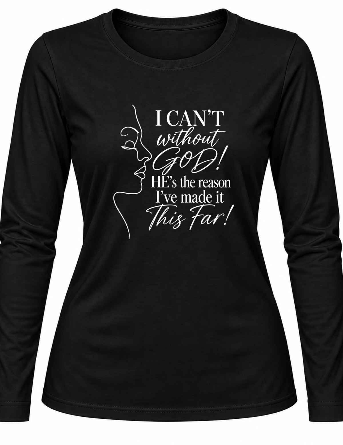 I CAN’T Without GOD – Christian Faith Long Sleeve Shirt