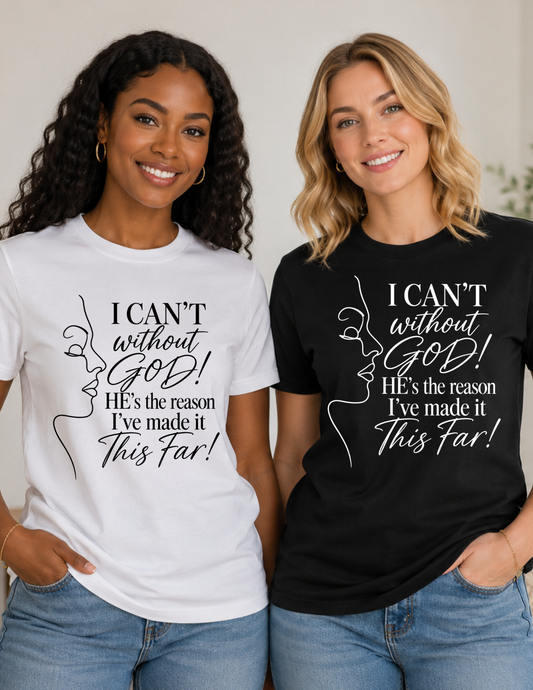 I CAN’T Without GOD – Christian Faith T-Shirt
