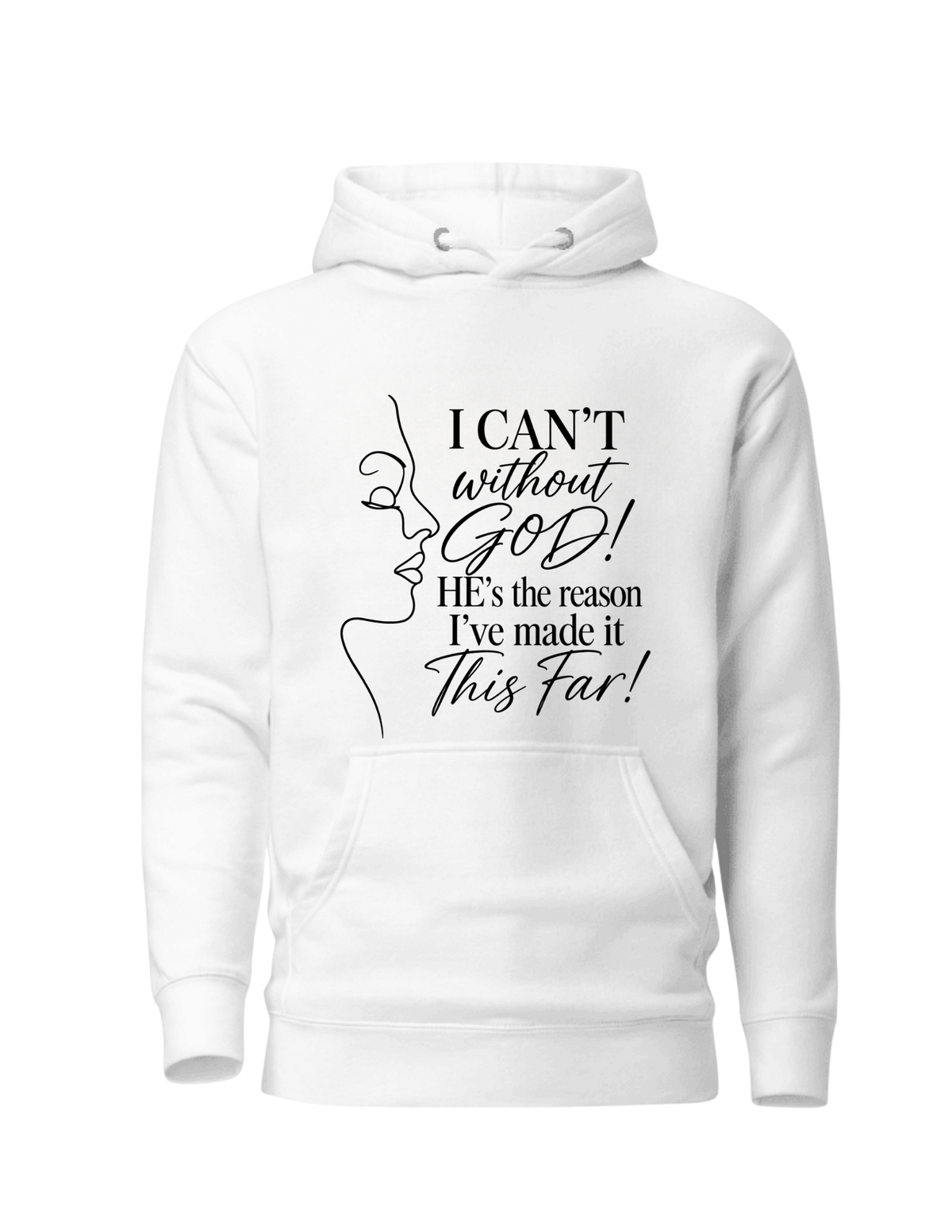 I CAN’T Without GOD – Christian Faith Hoodie