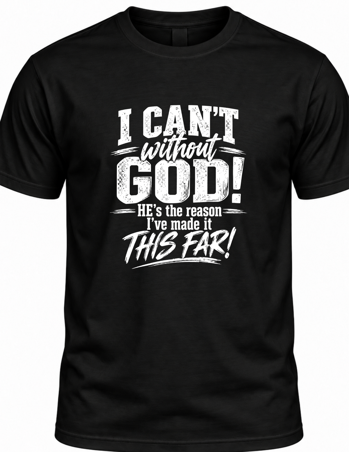 I CAN’T Without GOD – Christian Faith Unisex T-Shirt
