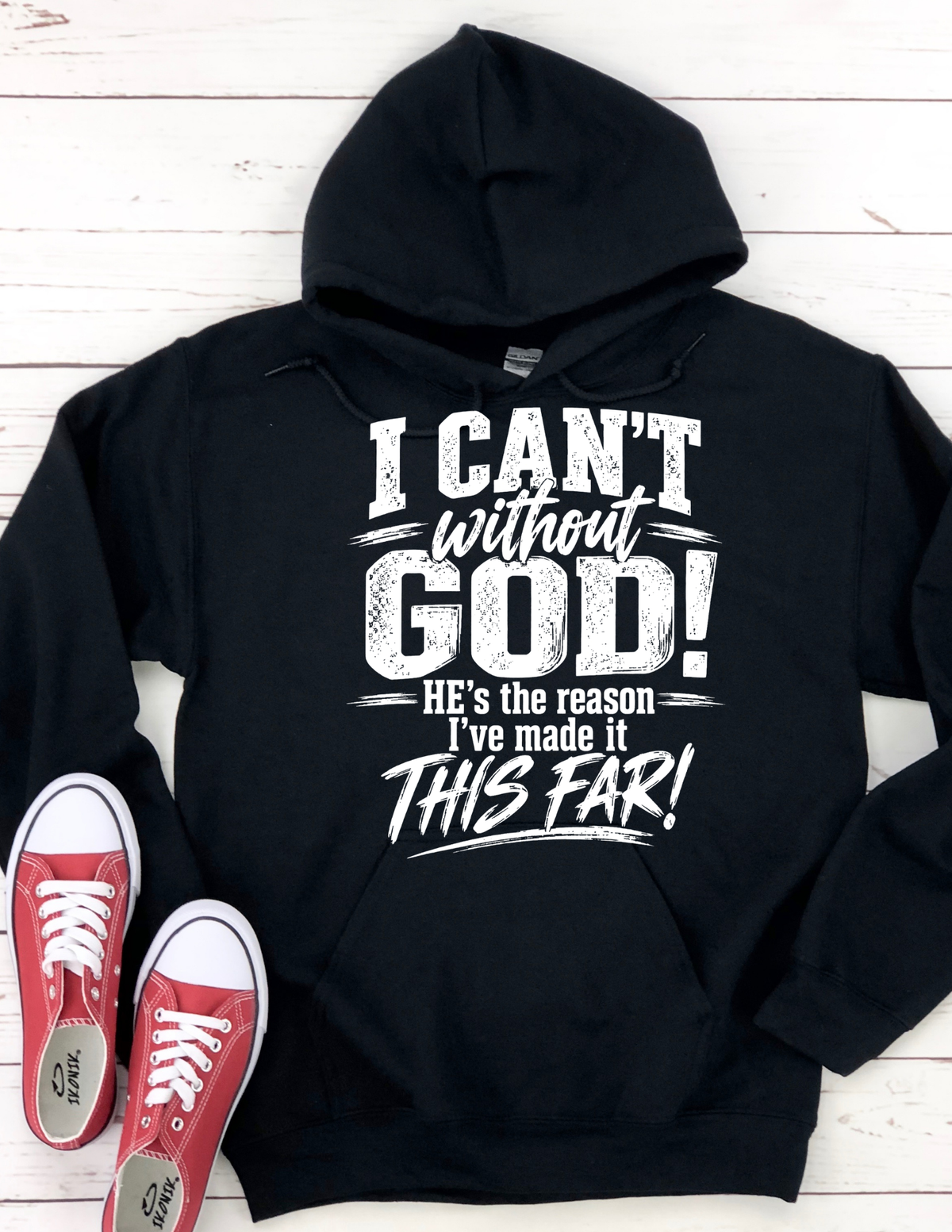 I CAN’T Without GOD – Christian Faith Hoodie