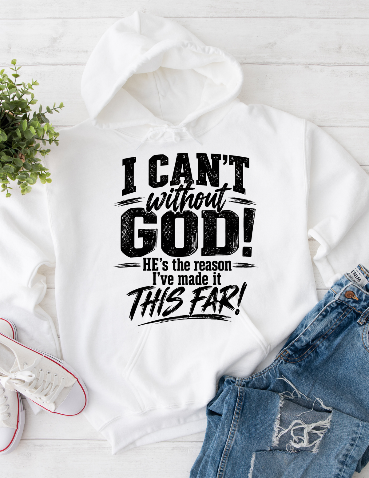 I CAN’T Without GOD – Christian Faith Hoodie