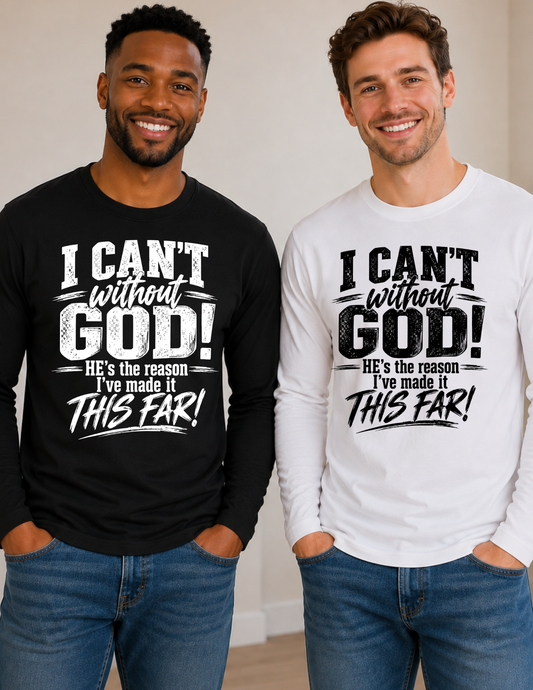 I CAN’T Without GOD – Christian Faith Long Sleeve Shirt