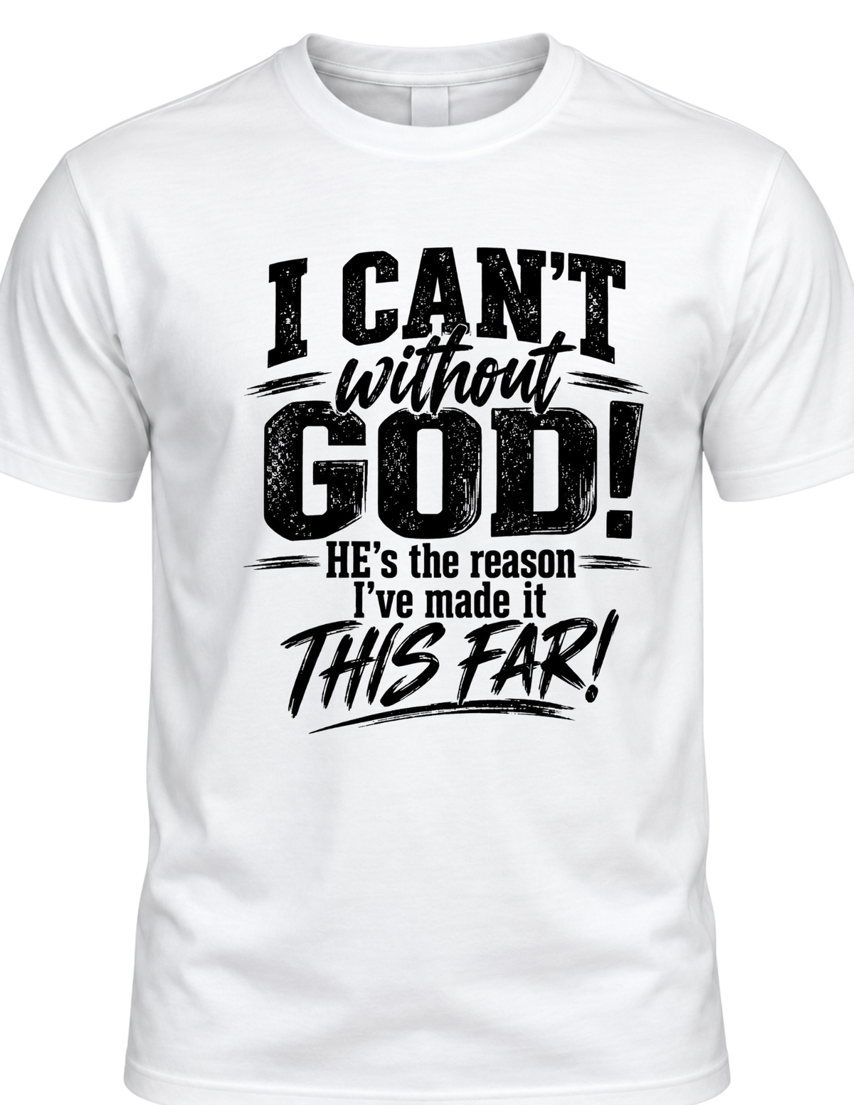 I CAN’T Without GOD – Christian Faith Unisex T-Shirt