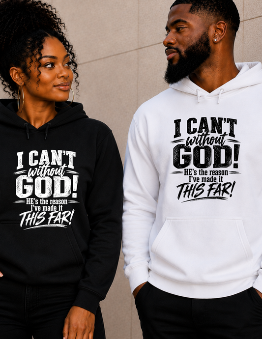 I CAN’T Without GOD – Christian Faith Hoodie