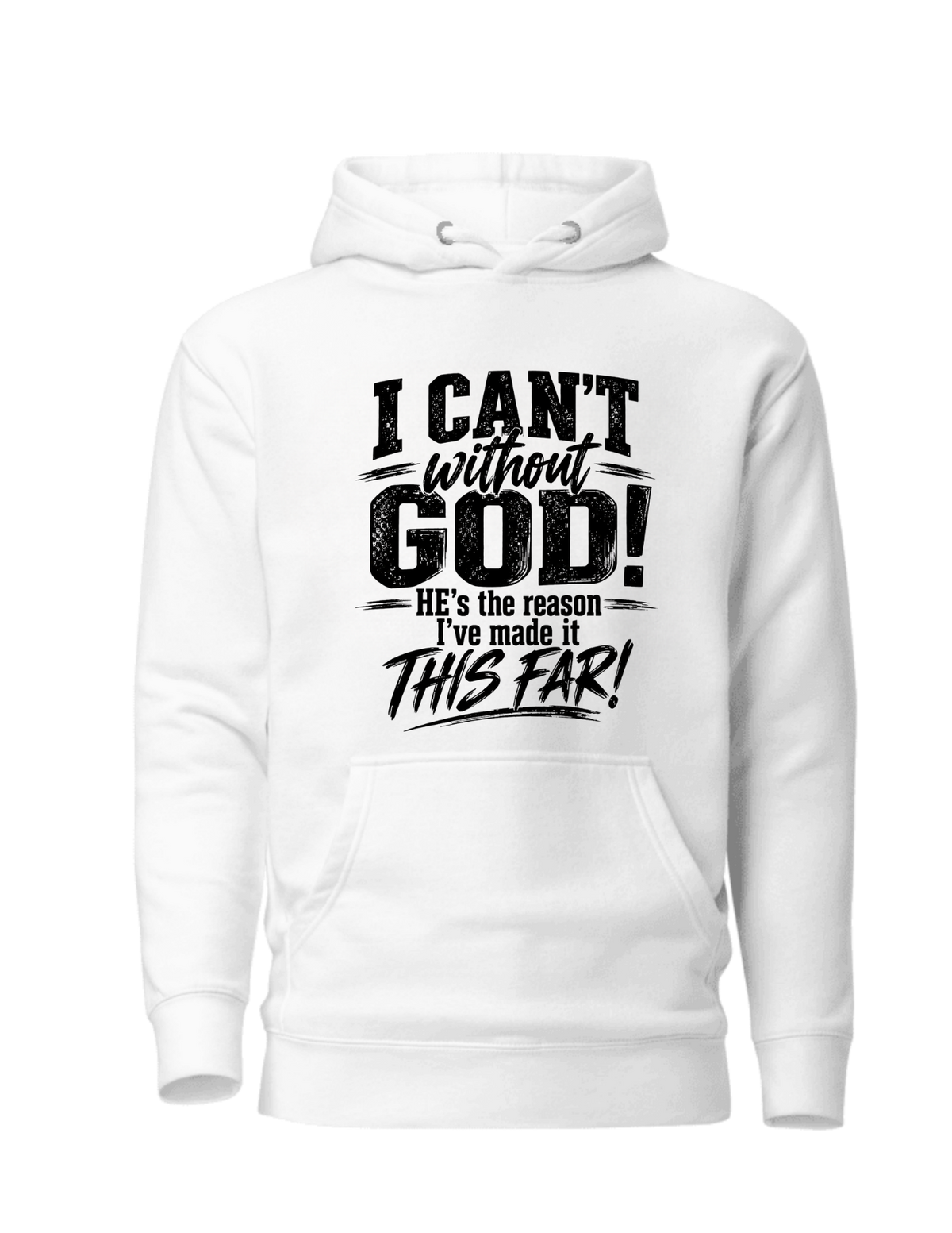 I CAN’T Without GOD – Christian Faith Hoodie